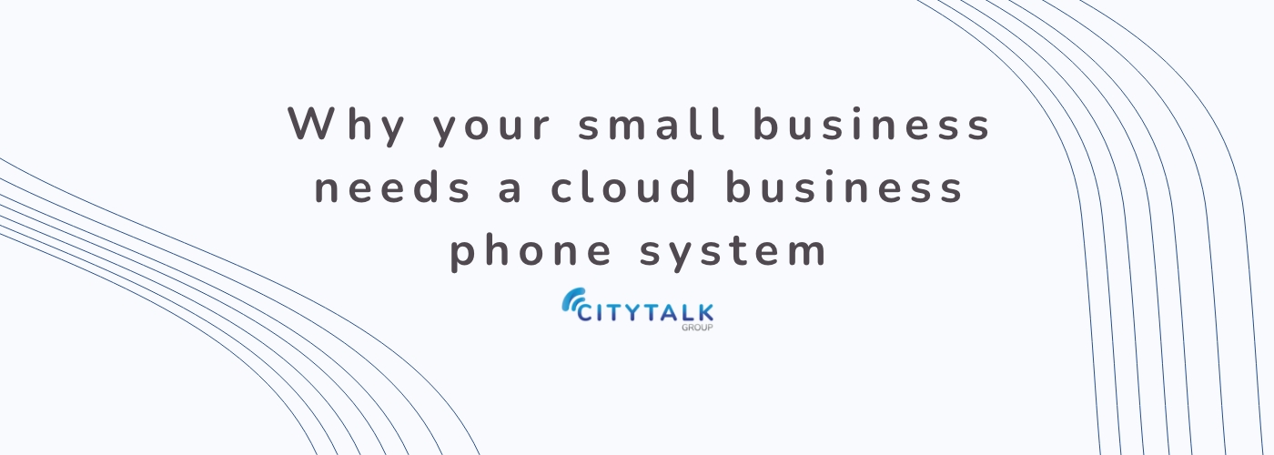 Why Your Small Business Needs a Cloud-Based Business Phone System.